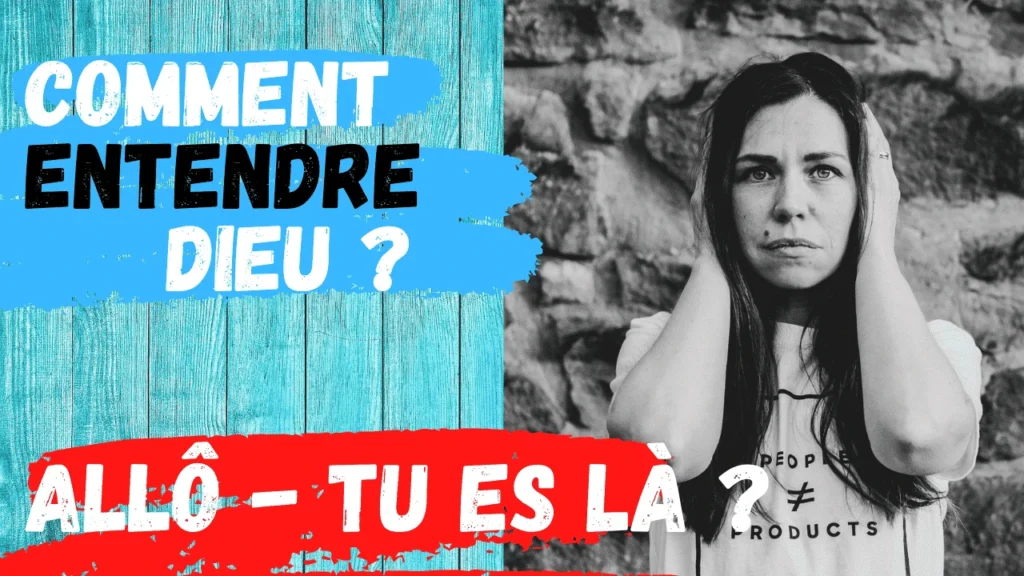Comment entendre Dieu? Allo - Tu es là?